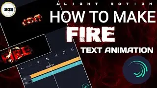 Alight Motion Fire Text Animation||How to make Fire Text Effect||Tutorial  in Alight Motion