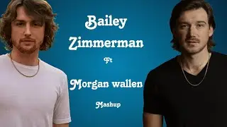 Morgan Wallen ft. Bailey Zimmer Man (Mashup) 