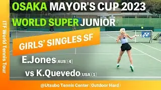 【J500 OSAKA 2023/SF】E.Jones(AUS)[4] vs K.Quevedo(USA)[1] Osaka Mayor's Cup - World Super Junior