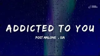 Post Malone ft. Sia &ndash; Addicted to You (Lyrics Video) | Emotional AI Music 2025