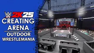 WWE 2K25 Create an Arena: Outdoor Wrestlemania