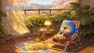 Cozy Otter Lofi 🦦🌿 Positive Lofi Music for Calm Moments & Good Mood ~ Lofi to study/work/chill