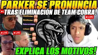 😲PARKER SE PRONUNCIA en stream x la ELIMINACI&Oacute;N de TEAM COBRA de PGL Wallachia Season 6😲
