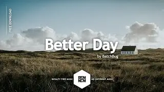 Better Day - BatchBug | Royalty Free Music - No Copyright Music