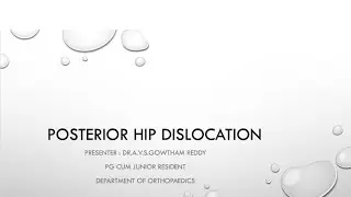 POSTERIOR DISLOCATION OF HIP - NOTES FOR THEORY EXAM BY DR A.V.S GOWTHAM REDDY