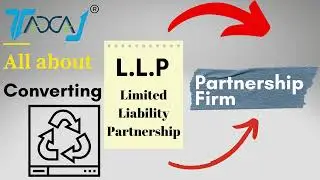 Conversion Process of LLP into Partnership Firm | Benefits of Partnership Firm over LLP in India