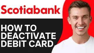 How To Deactivate your Scotiabank Debit Card on App (2O25) - Full Guide
