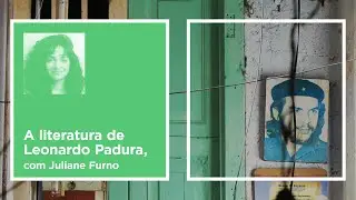 A literatura de LEONARDO PADURA | Juliane Furno