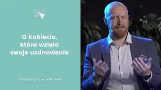 PW#64 - Jezus spotyka wiarę na ulicy! - O kobiecie, kt&oacute;ra wzięła swoje uzdrowienie.