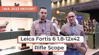 Leica Fortis 6 1.8-12x42i Riflescope | IWA 2023 Report