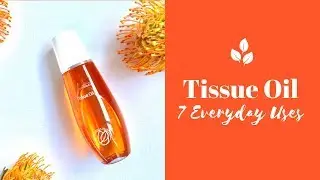 7 Ways to Use Tissue Oil