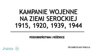 Kampanie wojenne na ziemi serockiej: 1915, 1920, 1939, 1944. Podobieństwa i r&oacute;żnice
