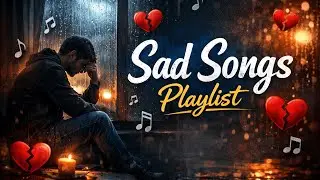 🎵 Heart Touching Sad Songs Playlist live &ndash; Emotional Breakup & Lonely Vibes live songs