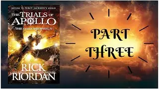 THE TRIALS OF APOLLO - THE DARK PROPHECY by Rick Riordan - PART 3