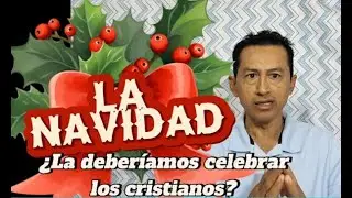 La Navidad; ¿Deberiamos Celebrarla Los Cristianos?