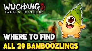 Wuchang ALL BAMBOOZLING LOCATIONS (Bamboozling Return Trophy / Achievement Guide)