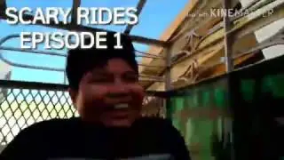 SCARY RIDES!!!!