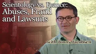 Scientology vs. France: Abuses, Fraud and Lawsuits - Getting Clear # 20 with Jonny Jacobsen
