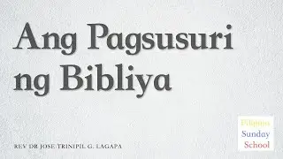 Filipino Sunday School: Ang Pagsusuri ng Biblia (A Survey of the Bible) on Jan 25, 2026
