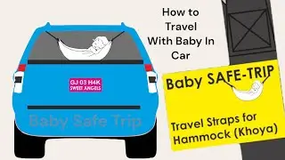 Baby Cradle in Car - Travel Straps for Khoya in Car and Train - Baby Safe Trip - Drive Safe and Slow