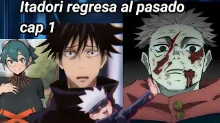 Itadori regresa al pasado Cap 1