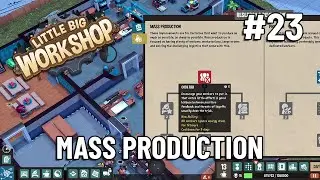 MASS PRODUCTION - Little Big Workshop - Let's Play Ep 23
