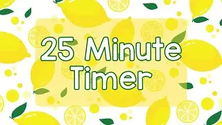 25 Minute Timer - Cute Bright Lemon Theme - Calm Ending Chime Notification - Bright Fun Aesthetic