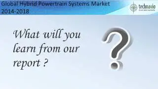 Global Hybrid Powertrain Systems Market 2014-2018