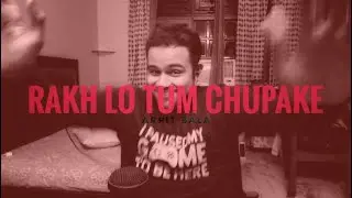 Rakh Lo Tum Chupake &ndash; Arpit Bala (Full Song & Lyrics) @arpitbaala #arpitbala