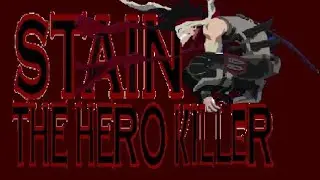 Stain the hero Killer Tribute