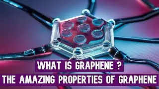 What Is Graphene ? And  The Amazing Properties of Graphene