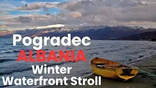 Considering leaving America for Albania? Winter Stroll on Pogradec's Waterfront in the Offseason.