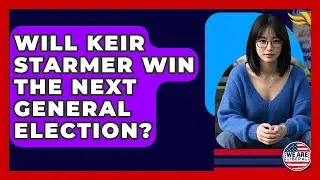Will Keir Starmer Win The Next General Election? - We Are Liberal