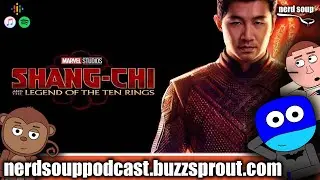 Shang-Chi Movie Review (Spoilers) -  The Nerd Soup Podcast!
