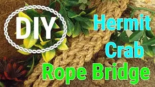 DIY Hermit Crab Rope Bridge