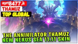 The Annihilator Thamuz New Nexus Sea 11.11 Skin Gameplay [ Top Global Thamuz ] ᵃʸʳᵗ8477☭ - MLBB