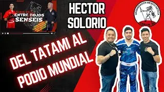 “Héctor Solorio: Del Tatami al Podio Mundial”