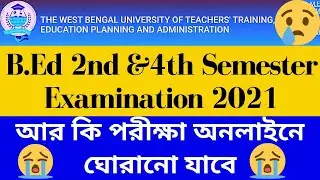 WBUTTEPA B.Ed 2nd & 4th Semester Examination 2022|| Can We Revert the Exam in Online Mode??