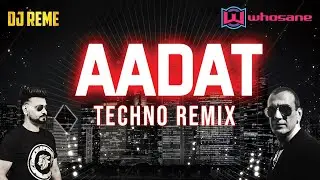AADAT - WHOSANE & DJ REME REMIX