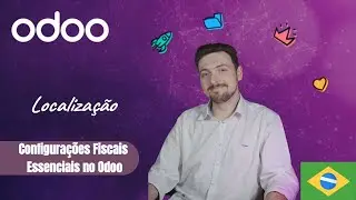 Localiza&ccedil;&atilde;o Brasil - Configura&ccedil;&otilde;es Fiscais Essenciais no Odoo