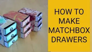 HOW TO MAKE MATCHBOX DRAWERS