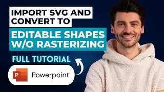 Как импортировать SVG-файлы и преобразовать их в редактируемые фигуры без растрирования в PowerPo...