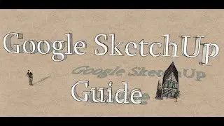 Google SketchUp Guide - Ep.1 Google SketchUp Guide
