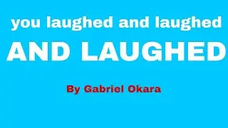 You laughed and laughed and laughed | Detailed analysis