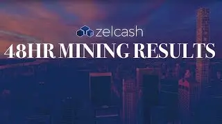 ZelCash | Результаты 48-часового майнинга Zelcash 