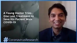 A Young Doctor Tries One Last Treatment to Save His Patient With COVID-19