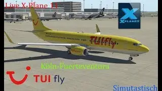 Livestream X-Plane 11 K&ouml;ln-Fuerteventura Boeing 737-800 TUIfly #22 Simutastisch (German)