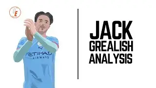 Jack Grealish Analysis | Manchester City’s Creative Talent