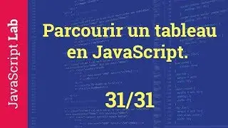 Parcourir un tableau en JavaScript - 31/31