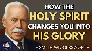 The Secret Way of Faith That Unveils God&rsquo;s Glory in You | Smith Wigglesworth